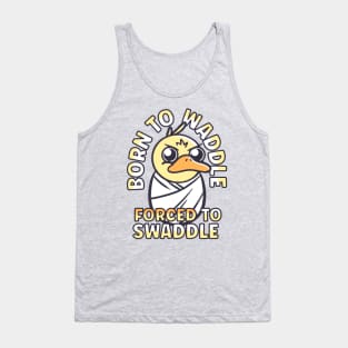 Funny Animals Quotes - Duck Born to Waddle Tank Top